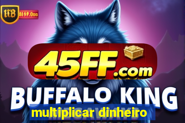 multiplicar dinheiro